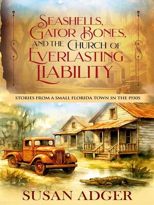 cover image of Seashells, Gator Bones, and the Church of Everlasting Liability